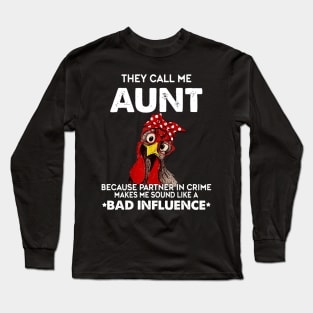 THEY CALL ME AUNT BAD INFLUENCE Long Sleeve T-Shirt